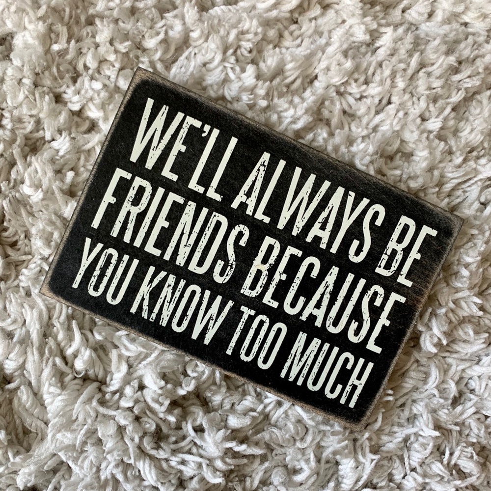 “WE’LL ALWAYS BE FRIENDS” WOODEN SIGN